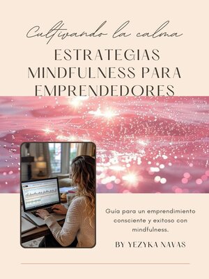 cover image of Cultivando la calma, estrategias mindfulness para emprendedores